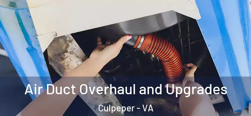  Air Duct Overhaul and Upgrades Culpeper - VA