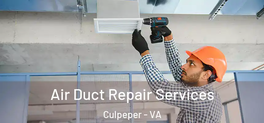  Air Duct Repair Services Culpeper - VA
