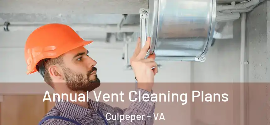  Annual Vent Cleaning Plans Culpeper - VA
