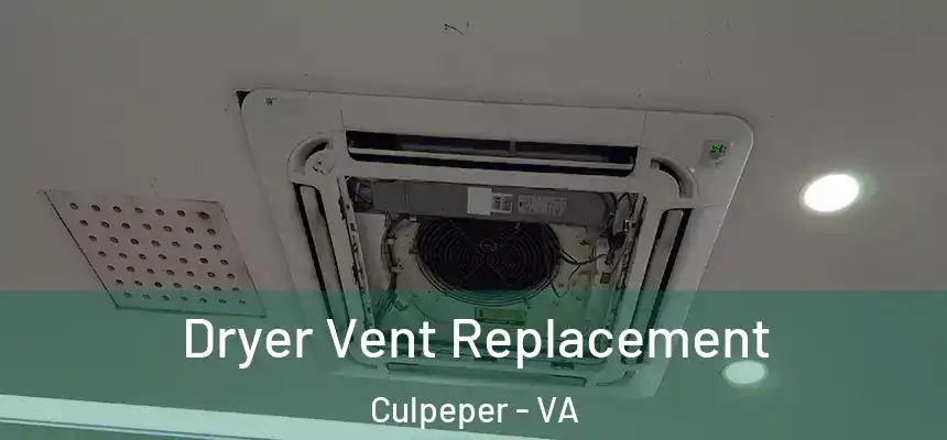  Dryer Vent Replacement Culpeper - VA