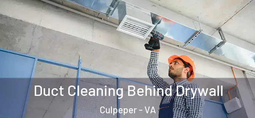  Duct Cleaning Behind Drywall Culpeper - VA