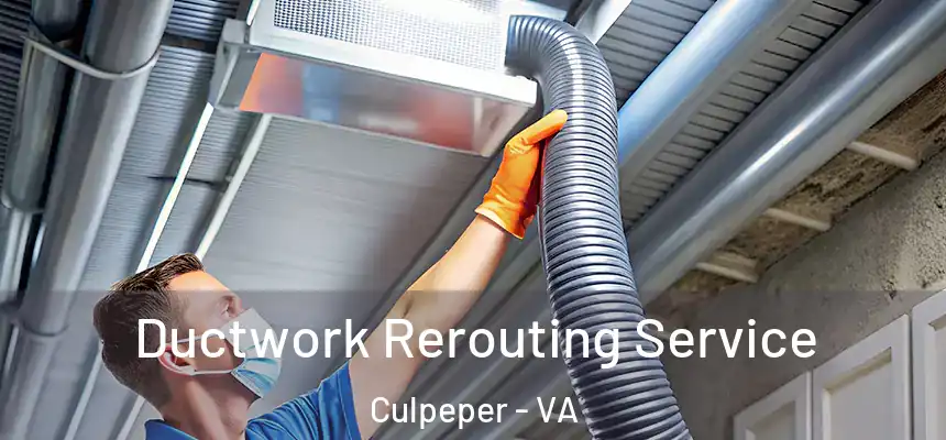  Ductwork Rerouting Service Culpeper - VA