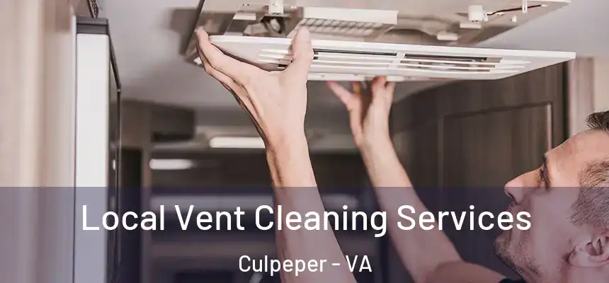  Local Vent Cleaning Services Culpeper - VA