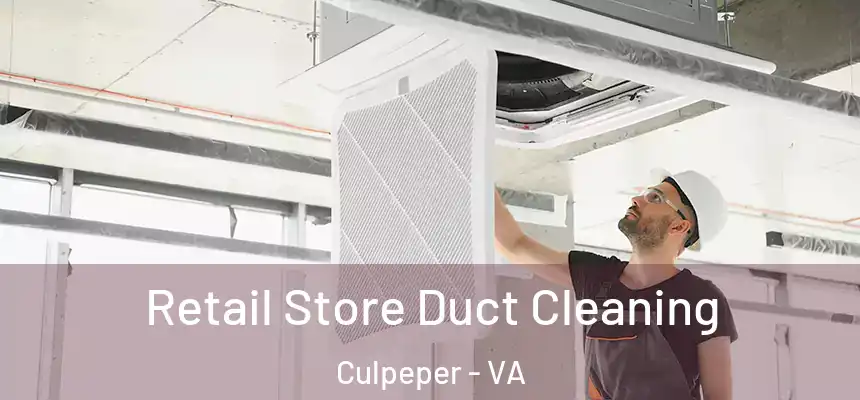  Retail Store Duct Cleaning Culpeper - VA