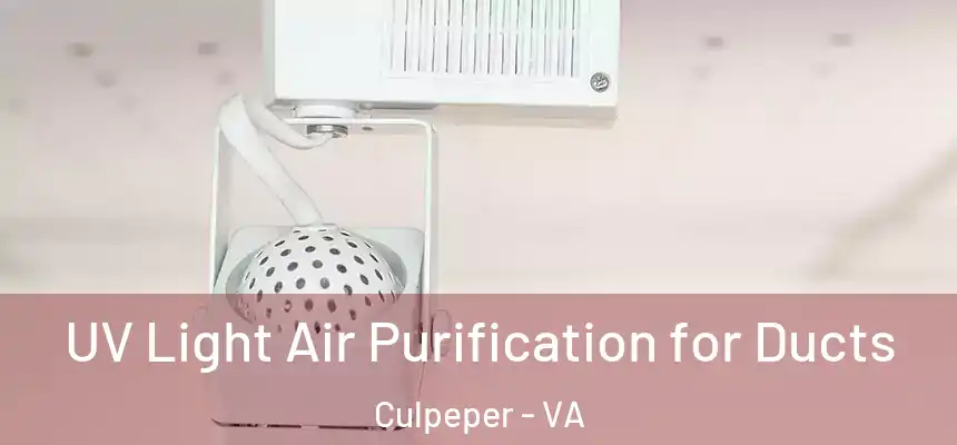  UV Light Air Purification for Ducts Culpeper - VA