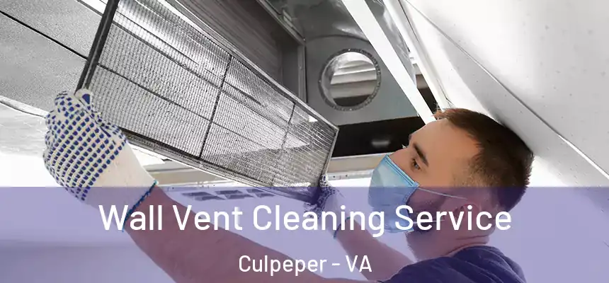  Wall Vent Cleaning Service Culpeper - VA