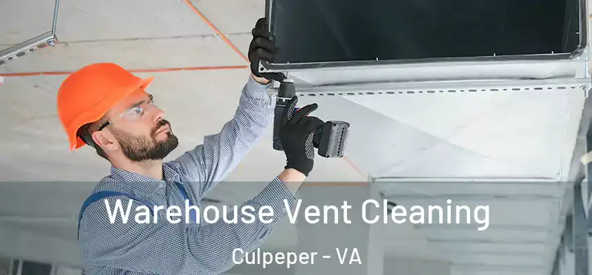  Warehouse Vent Cleaning Culpeper - VA
